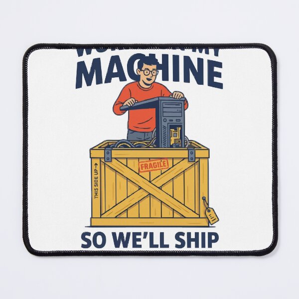 Item preview, Works On My Machine So We'll Ship My Machine designed and sold by Bianca Oltean.