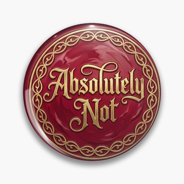 Item preview, Absolutely Not Ornate Wax Seal Sarcastic Rejection designed and sold by ryanguas.