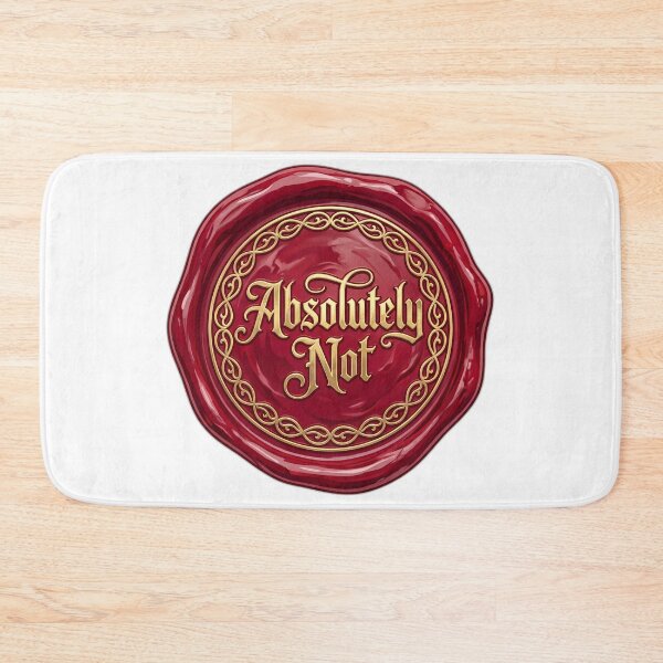 Item preview, Absolutely Not Ornate Wax Seal Sarcastic Rejection designed and sold by ryanguas.