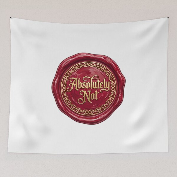 Item preview, Absolutely Not Ornate Wax Seal Sarcastic Rejection designed and sold by ryanguas.