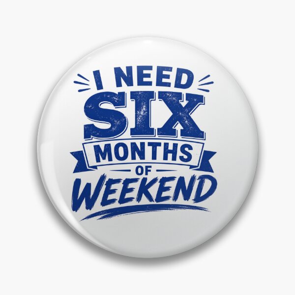 Item preview, I Need Six Months Of Weekend Funny Relatable Typography Quote designed and sold by PrintableArt123.