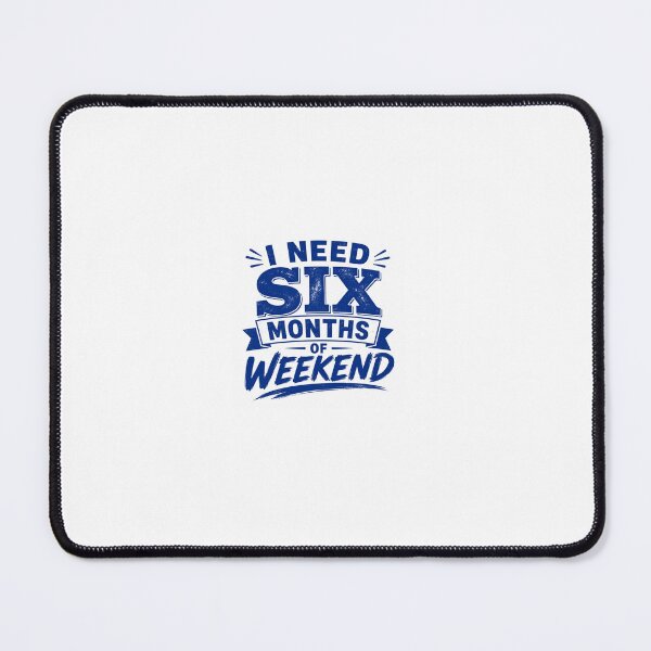 Item preview, I Need Six Months Of Weekend Funny Relatable Typography Quote designed and sold by PrintableArt123.