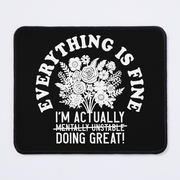 Item preview, Everything Is Fine I'm Actually Doing Great - Funny Sarcastic Mental Health Floral designed and sold by the-Z3nith.