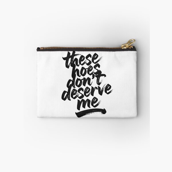 Item preview, These Hoes Don't Deserve Me designed and sold by Millsoft.