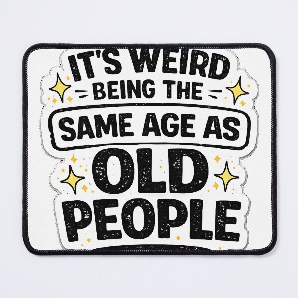 Item preview, It's Weird Being The Same Age As Old People Funny Typography designed and sold by Jaideep Walia.