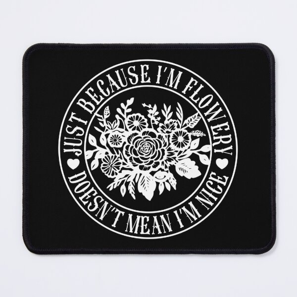 Item preview, Just Because I'm Flowery Doesn't Mean I'm Nice - Funny Sarcastic Floral Badge designed and sold by the-Z3nith.