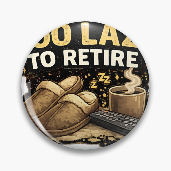 Item preview, Too Lazy To Retire  designed and sold by Jaideep Walia.