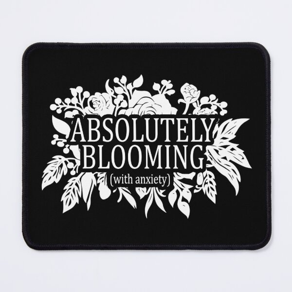 Item preview, Absolutely Blooming With Anxiety - Funny Sarcastic Mental Health Floral designed and sold by the-Z3nith.