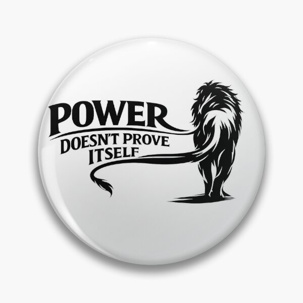 Item preview, Power Doesn't Prove Itself Lion Quote designed and sold by Presshue.