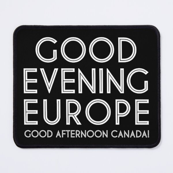 Item preview, Good Evening Europe, Afternoon Canada designed and sold by lazarusheart.