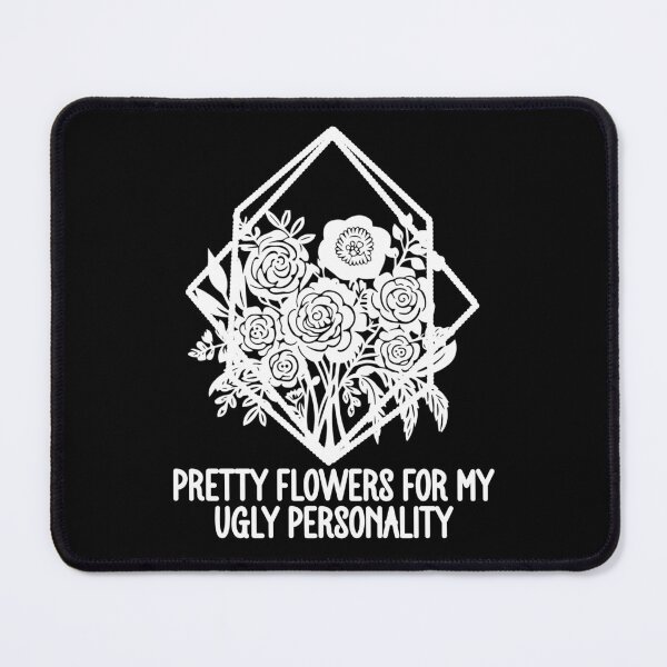 Item preview, Pretty Flowers For My Ugly Personality - Funny Sarcastic Geometric Floral designed and sold by the-Z3nith.