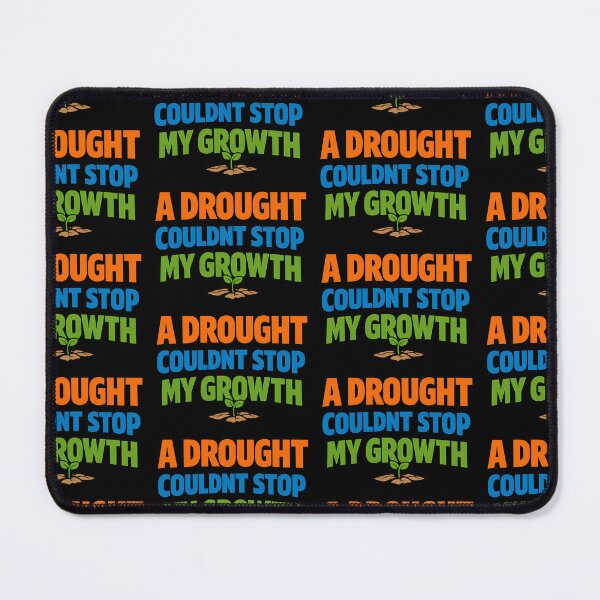 Item preview, A Drought Couldn't Stop My Growth Motivational Typography designed and sold by TeeTimeTreasure.