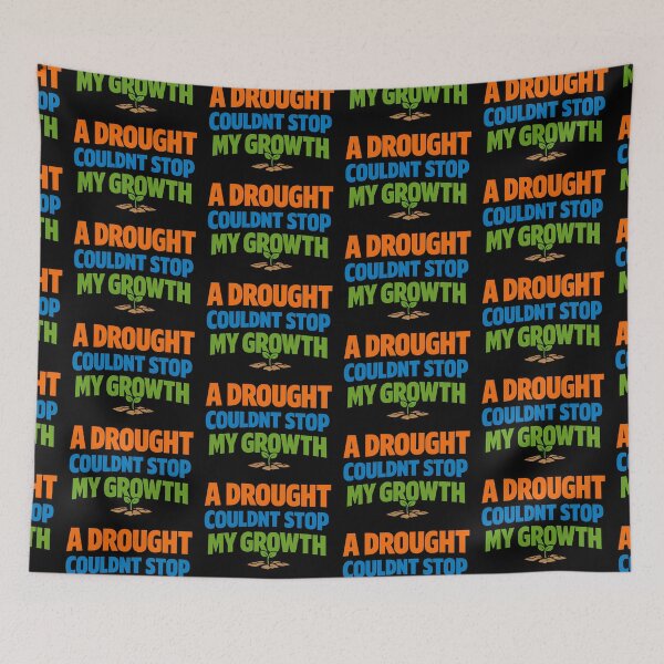 Item preview, A Drought Couldn't Stop My Growth Motivational Typography designed and sold by TeeTimeTreasure.