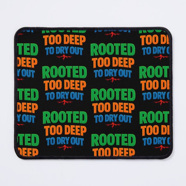 Item preview, Rooted Too Deep To Dry Out Inspirational Typography designed and sold by TeeTimeTreasure.