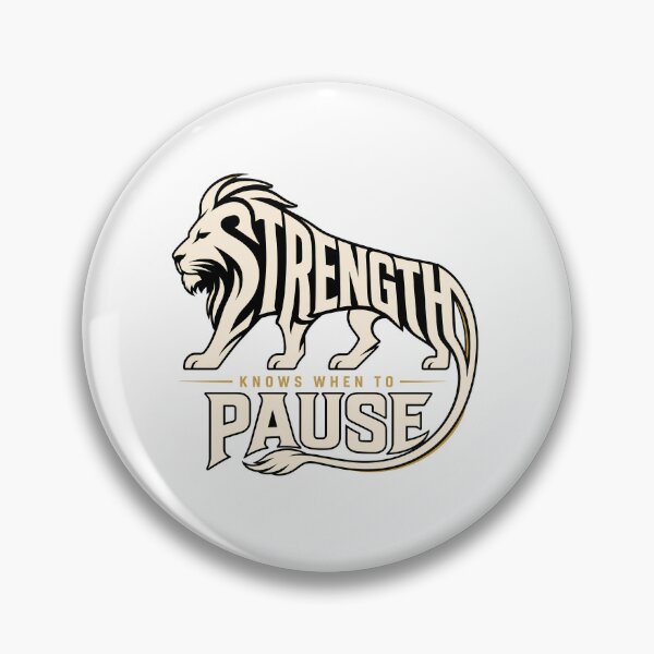Item preview, Strength Knows When to Pause Lion designed and sold by Presshue.