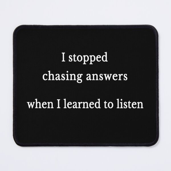 Item preview, I Stopped Chasing Answers When I Learned To Listen designed and sold by Symphatee.