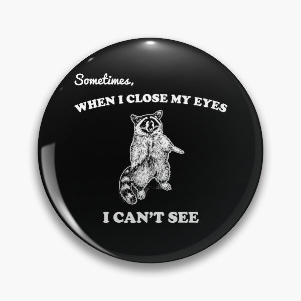 Item preview, Sometimes When I Close My Eyes I Can't See designed and sold by srowdy.