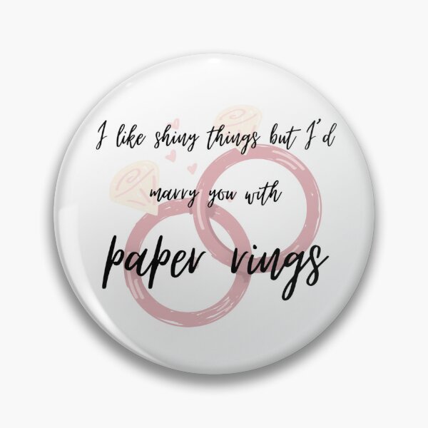 Item preview, I Like Shiny Things But I'd Marry You With Paper Rings designed and sold by LifeOfAnArtist7.