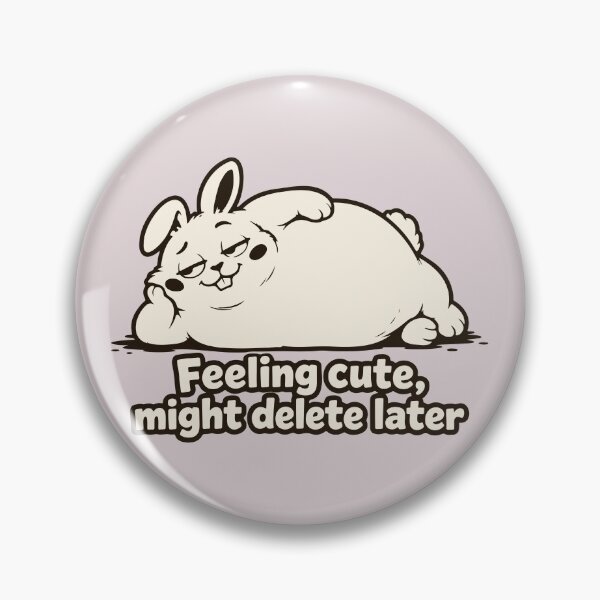 Item preview, Feeling Cute Might Delete Later - Funny Chonky Bunny Meme. designed and sold by MalisoStickers.
