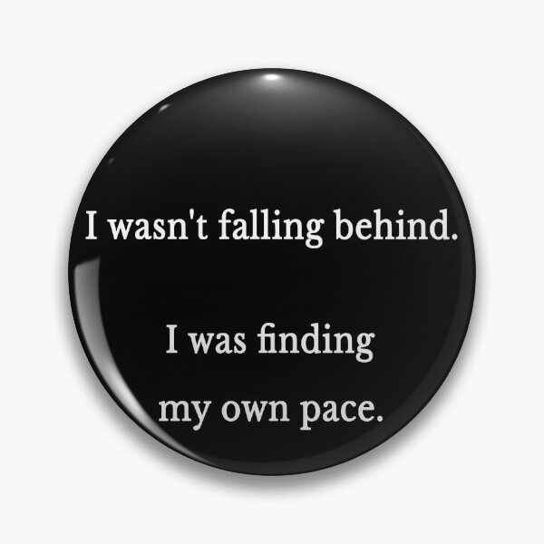 Item preview, I Wasn't Falling Behind I Was Finding My Own Pace designed and sold by Symphatee.