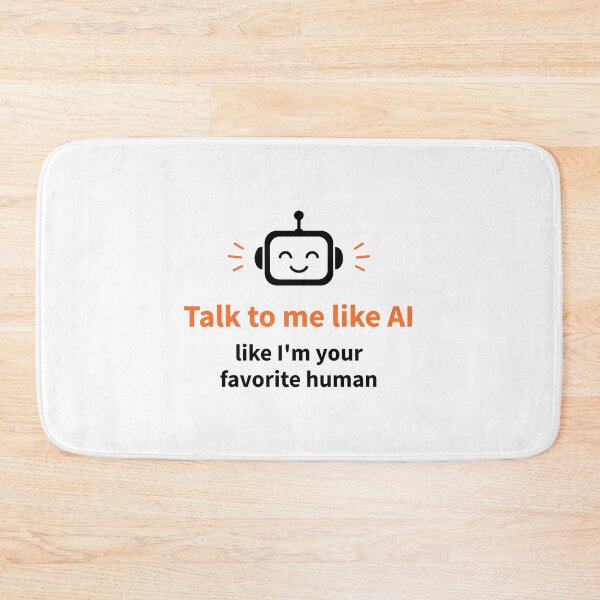 Item preview, Talk to Me Like I'm Your Favorite Human Funny AI designed and sold by AntiqueImages.