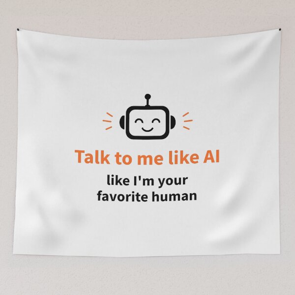 Item preview, Talk to Me Like I'm Your Favorite Human Funny AI designed and sold by AntiqueImages.