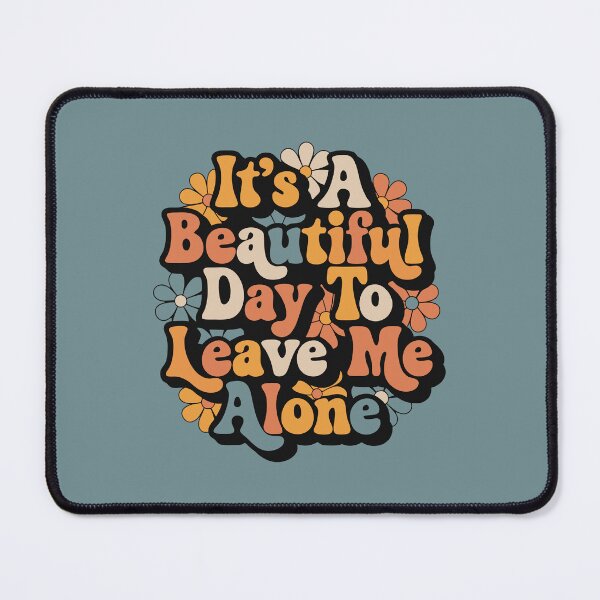 Item preview, It's A Beautiful Day To Leave Me Alone Sarcastic Retro designed and sold by ArystDesign.