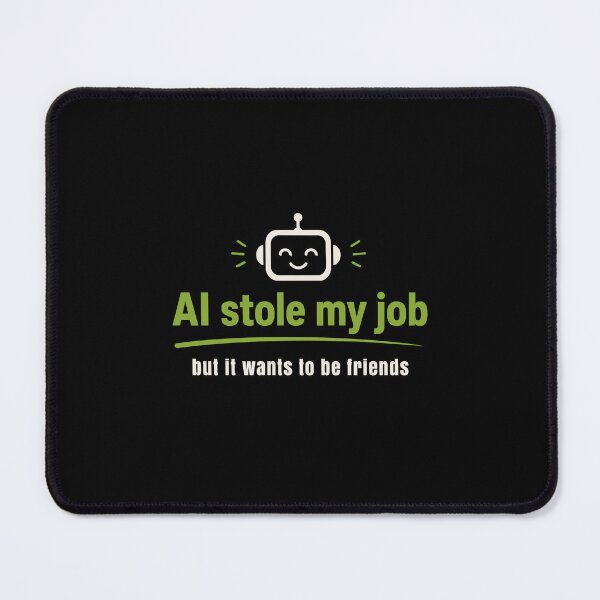 Item preview, AI Stole My Job But It Still Wants to be Friends designed and sold by AntiqueImages.
