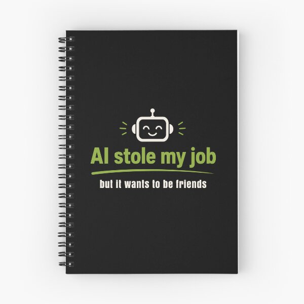 Item preview, AI Stole My Job But It Still Wants to be Friends designed and sold by AntiqueImages.