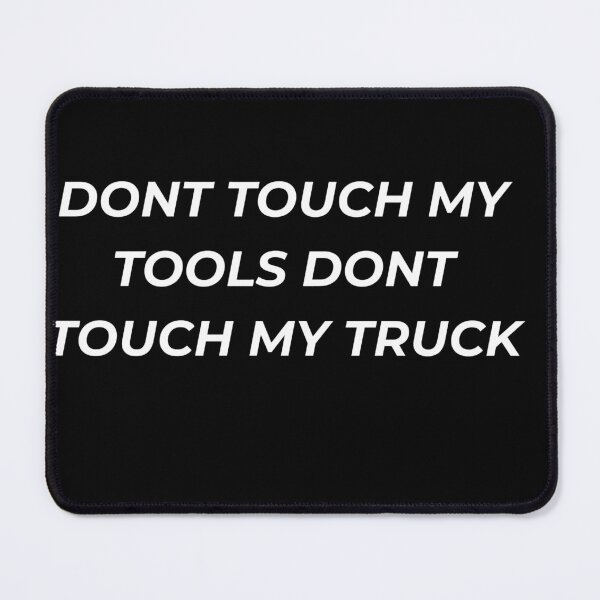Item preview, Dont Touch My Tools Dont Touch My Truck Blue Collar Pride designed and sold by IronAndSoil.