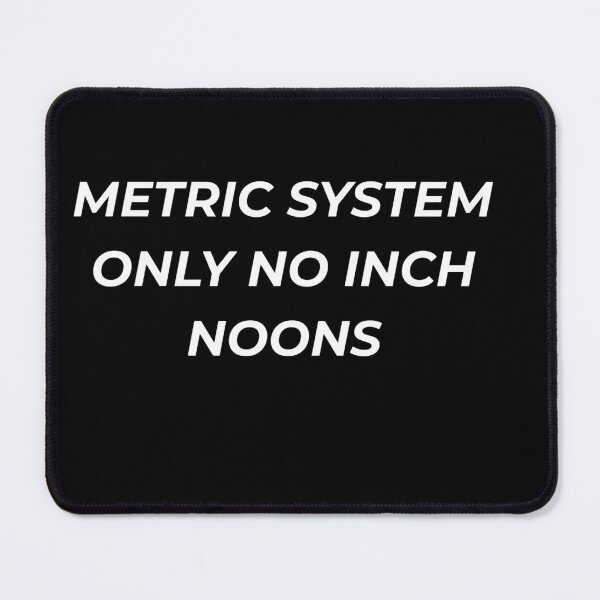 Item preview, Metric System Only Zero Inch Tolerance Funny Machinist Engineering designed and sold by IronAndSoil.