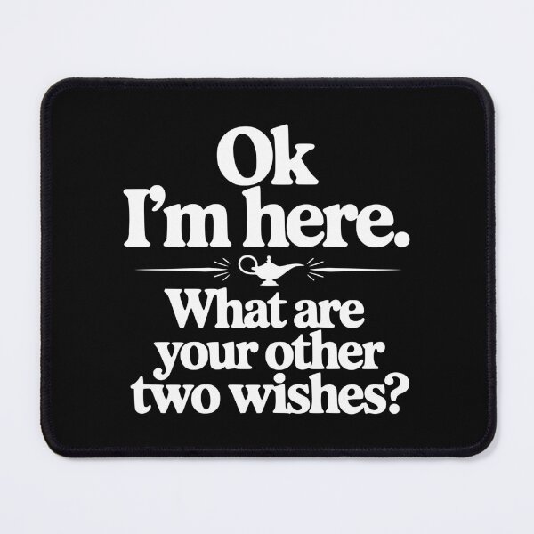 Item preview, Ok I'm Here. What Are You Other Two Wishes? designed and sold by Frank Ring.