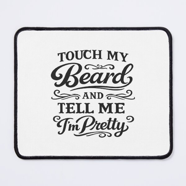 Item preview, Touch My Beard And Tell Me I'm Pretty,Father's Day ,Funny Dad designed and sold by CloudyPress.