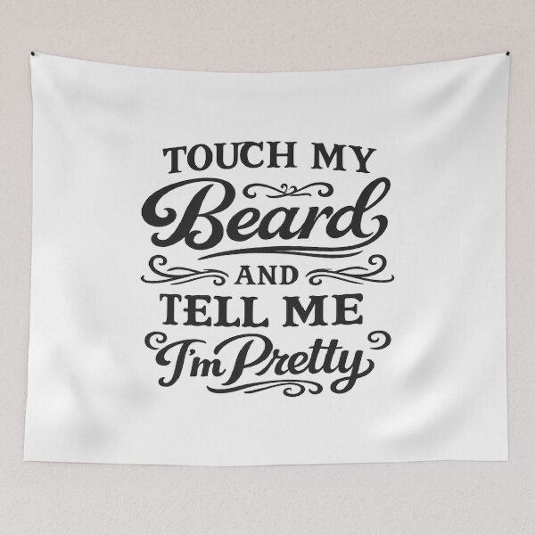 Item preview, Touch My Beard And Tell Me I'm Pretty,Father's Day ,Funny Dad designed and sold by CloudyPress.