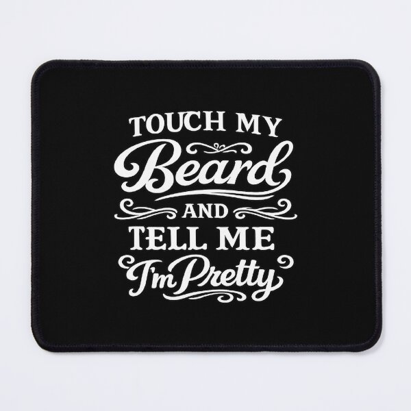 Item preview, Touch My Beard And Tell Me I'm Pretty,Father's Day ,Funny Dad designed and sold by CloudyPress.