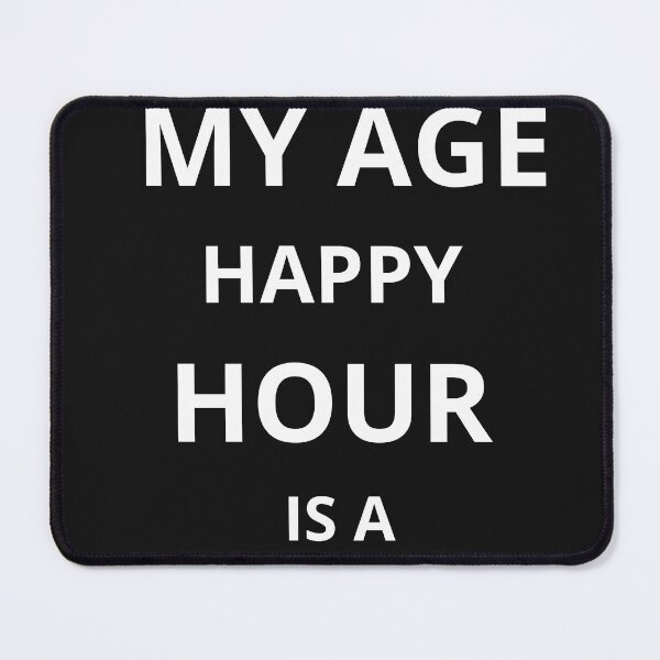 Item preview, At My Age Happy Hour Is A Nap designed and sold by Granat1983.