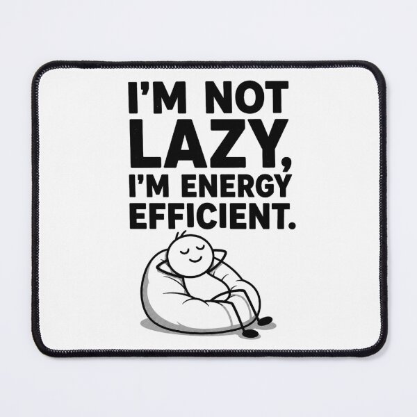 Item preview, I'm Not Lazy I'm Energy Efficient Funny Lazy Humor Design designed and sold by Mavriboy.