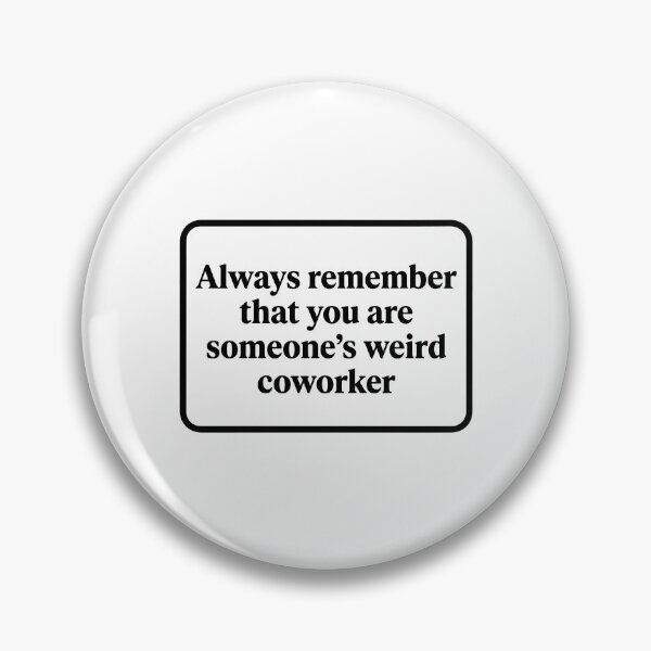 Item preview, Someone's Weird Coworker Funny Quote - Sarcastic Office Humor  designed and sold by raedattia.