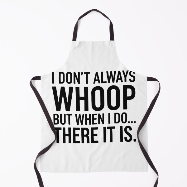 Item preview, I Don't Always Whoop Funny Quote - Sarcastic Adult Humor Meme designed and sold by raedattia.