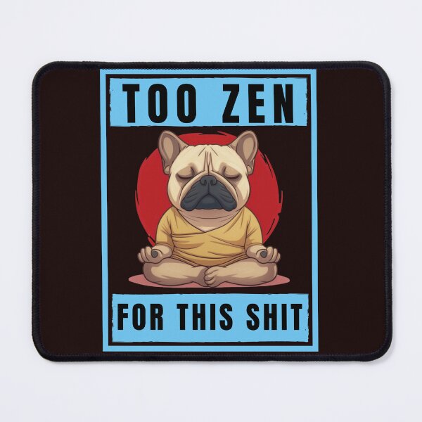 Item preview, Too Zen For This Shit Funny French Bulldog Meditation Design designed and sold by BrokenLabel.