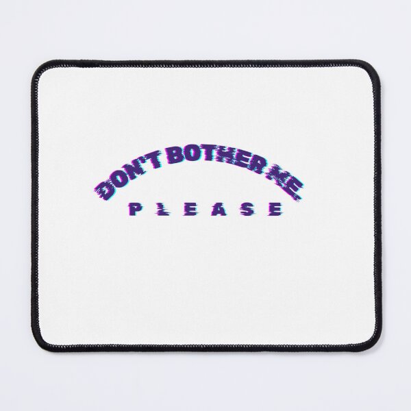 Item preview, Don't Bother Me Please – Glitch Typography Funny Quote T-Shirt Design designed and sold by MB_Artist.