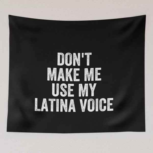 Item preview, Don't Make Me Use my Latina Voice - Funny Mexican Latin People designed and sold by malicaferrha.