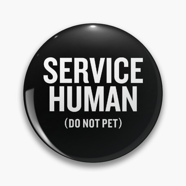 Item preview, Service Human Do Not Pet designed and sold by malicaferrha.