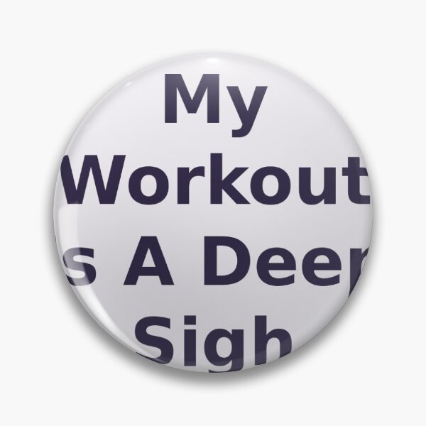 Item preview, My Workout Is A Deep Sigh designed and sold by Mercella-Inc.