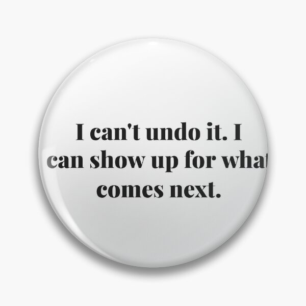 Item preview, I can't undo it. I can show up for what comes next. | ReDefined Mission designed and sold by Redefined Mission’s Official Merchandise .