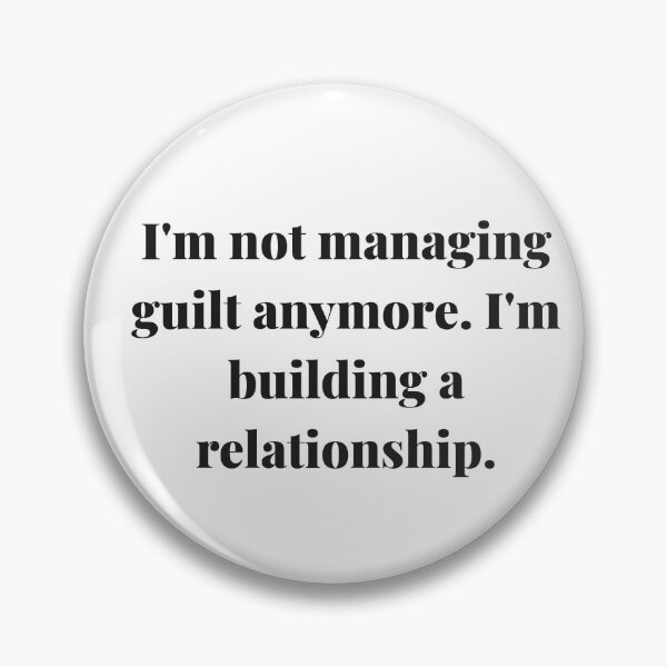 Item preview, I'm not managing guilt anymore. I'm building a relationship. | ReDefined Mission designed and sold by Redefined Mission’s Official Merchandise .