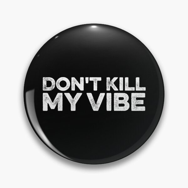 Item preview, Don't Kill My Vibe designed and sold by maurrathania.