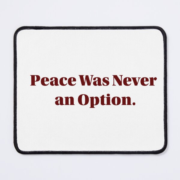 Item preview, Peace Was Never an Option designed and sold by cchickennugget.