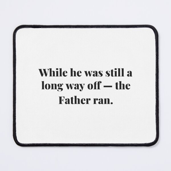 Item preview, While he was still a long way off - the Father ran. | ReDefined Mission designed and sold by Redefined Mission’s Official Merchandise .
