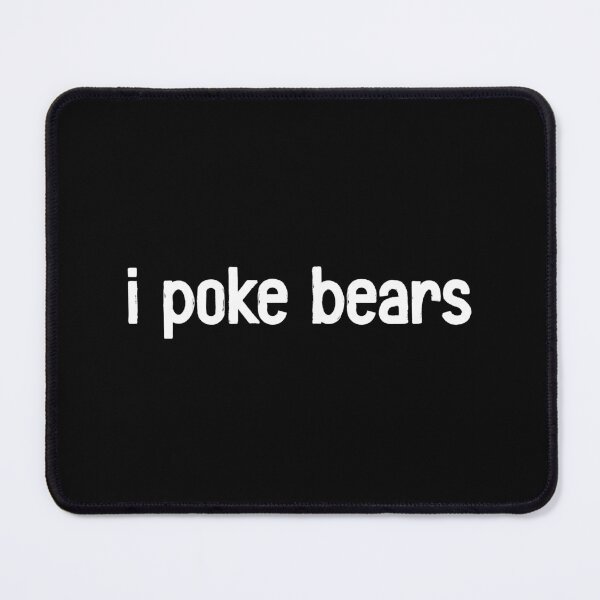 Item preview, I Poke Bears - Funny Sarcastic Bear Lover Gift designed and sold by asyanavirgifa.
